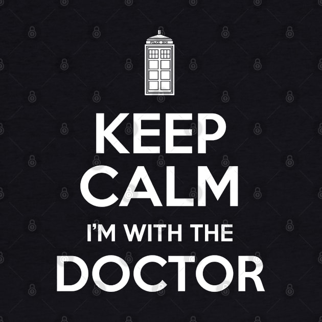 Keep Calm I'm With The Doctor by Styled Vintage